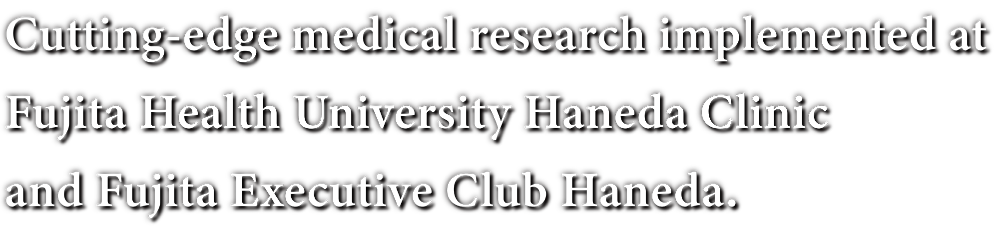 Cutting-edge medical research implemented at Fujita Health University Haneda Clinic and Fujita Executive Club Haneda.